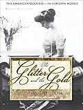 The Glitter and the Gold: The American Duchess - In Her Own Words livre