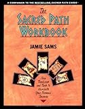 The Sacred Path Workbook: New Teachings and Tools to Illuminate Your Personal Journey livre