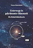 Unterwegs in gekrümmter Raumzeit: Die Relativitätstheorie livre