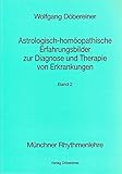 Astrologisch-homöopathische Erfahrungsbilder zur Diagnose und Therapie von Erkrankungen. (Münchner livre