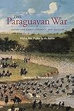The Paraguayan War: Causes and Early Conduct livre