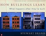 How Buildings Learn: What Happens After They're Built livre