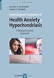 Psychological Treatment of Health Anxiety and Hypochondriasis: A Biopsychosocial Approach (English E livre