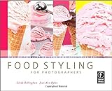 Food Styling for Photographers: A Guide to Creating Your Own Appetizing Art livre