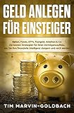 Geld anlegen für Einsteiger: Aktien, Fonds, ETFs, Festgeld, Anleihen & Co: Die besten Strategien f livre