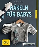 Häkeln für Babys: Kuschelige Maschen für die Kleinsten (GU Kreativratgeber) livre