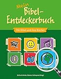 Mein Bibel-Entdeckerbuch: Die Bibel und ihre Bücher livre