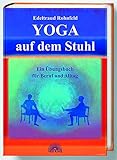 Yoga auf dem Stuhl. Ein Übungsbuch für Beruf und Alltag livre