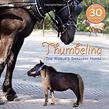 Thumbelina: The World's Smallest Horse livre