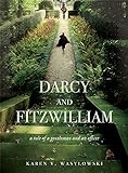 Darcy and Fitzwilliam: A tale of a gentleman and an officer (English Edition) livre