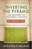 Inverting the Pyramid: The History of Football Tactics livre