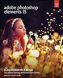 Adobe Photoshop Elements 15 Classroom in a Book (English Edition) livre