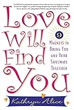 Love Will Find You: 9 Magnets to Bring You and Your Soulmate Together livre