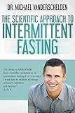 The Scientific Approach to Intermittent Fasting: The Most Powerful, Scientifically Proven Method to livre