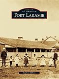 Fort Laramie (Images of America) (English Edition) livre