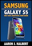 Samsung Galaxy S5: The 100% Unofficial User Guide (English Edition) livre