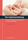 Die Impfentscheidung: Ansichten, Überlegungen und Informationen - vor jeglicher Ausführung! livre