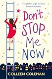 Don't Stop Me Now: The perfect laugh out loud romantic comedy (English Edition) livre