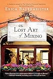 The Lost Art of Mixing (A School of Essential Ingredients Novel) (English Edition) livre