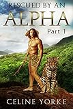 Rescued By An Alpha Part 1 - A Paranormal Romance (English Edition) livre