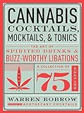 Cannabis Cocktails, Mocktails & Tonics: The Art of Spirited Drinks & Buzz-Worthy Libations livre