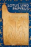 Lotus und Papyrus: Der Atem Ägyptens livre