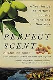 The Perfect Scent: A Year Inside the Perfume Industry in Paris and New York livre