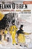 The Various Lives of Keats and Chapman and The Brother: With an Introduction by Jamie O'Neill livre