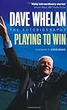 Dave Whelan: Playing to Win - The Autobiography livre