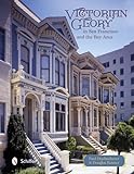 Victorian Glory in San Francisco & the Bay Area livre