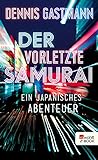 Der vorletzte Samurai: Ein japanisches Abenteuer livre