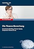 Das Insider-Dossier: Die Finance-Bewerbung: Investment Banking, Private Equity, Corporate Finance & livre