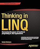 Thinking in LINQ: Harnessing the Power of Functional Programming in .NET Applications (English Editi livre