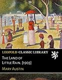 The Land of Little Rain. [1903] livre