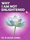 Why I Am Not Enlightened (English Edition) livre