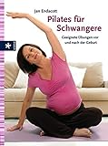 Pilates für Schwangere: Geeignete Übungen vor und nach der Geburt livre