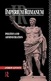 Imperium Romanum: Politics and Administration livre