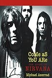 Come As You Are: The Story of Nirvana livre
