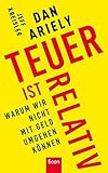 Teuer ist relativ: Warum wir nicht mit Geld umgehen können livre