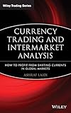 Currency Trading and Intermarket Analysis: How to Profit from the Shifting Currents in Global Market livre