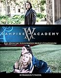 Vampire Academy: The Official Illustrated Movie Companion livre