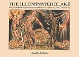 The Illuminated Blake: William Blake's Complete Illuminated Works With a Plate-By-Plate Commentary livre