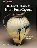 The Complete Guide to High-Fire Glazes: Glazing & Firing at Cone 10 livre