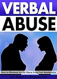 Verbal Abuse: How to Eliminate Verbal Abuse from Your Relationship - ( Help for Dealing with a Verba livre