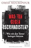 Was tun gegen Dschihadisten?: Wie wir den Terror besiegen können livre