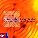 Klänge des Labyrinths: Musik zum Entspannen, Genießen und Tanzen livre