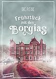 Frühstück mit den Borgias: Roman livre