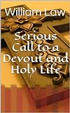Serious Call to a Devout and Holy Life (English Edition) livre