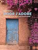 Door J'Adore: A celebration of the world's most beautiful doors livre