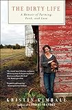 The Dirty Life: A Memoir of Farming, Food, and Love livre